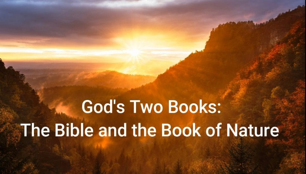 God’s Two Books: The Bible and the Book of Nature