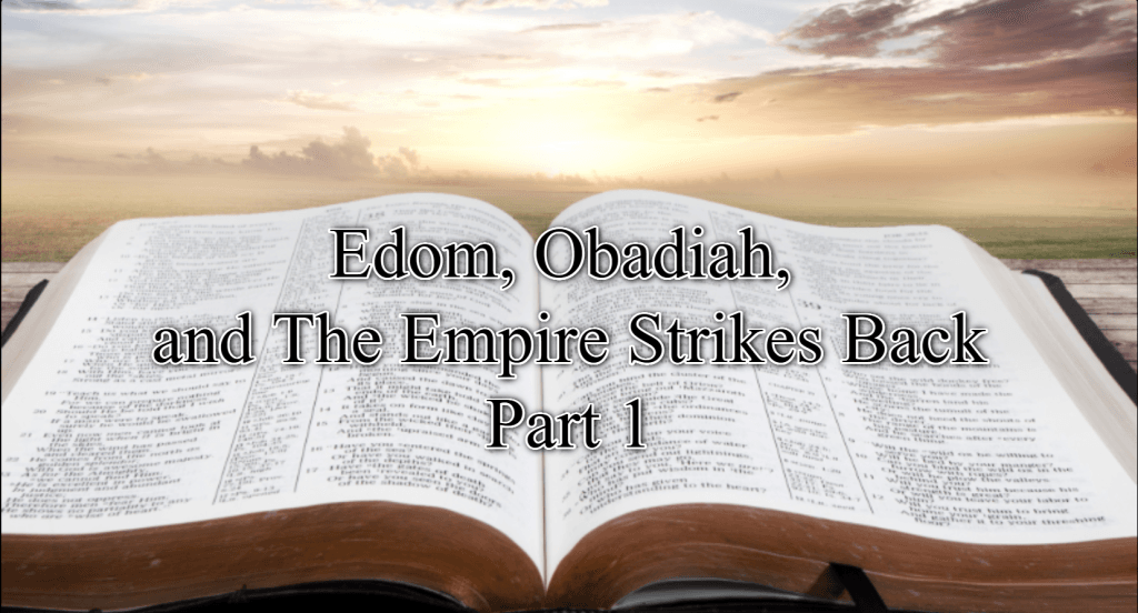 Edom, Obadiah & The Empire Strikes Back Part I